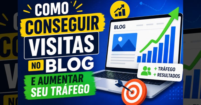 Como Conseguir Visitas no Blog e Aumentar Seu Tráfego